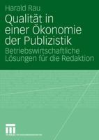 Qualitat in Einer Okonomie Der Publizistik: Betriebswirtschaftliche Losungen Fur Die Redaktion 3531150863 Book Cover