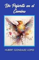 Un pajarito en el camino: novela B0CKY8DK7Z Book Cover