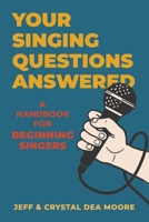 Your Singing Questions Answered: A Handbook for Beginning Singers B0CTSYKZX6 Book Cover