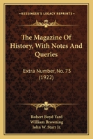 The Magazine Of History, With Notes And Queries: Extra Number, No. 73 143729376X Book Cover