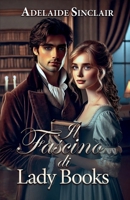 Il fascino di lady Books: Un modo atipico di conquistare l'amore... (Italian Edition) B0DRTG2CQL Book Cover