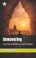 Unwavering: From Fear and Exile to Inner Freedom B0GXFHYYVN Book Cover