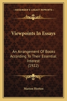Viewpoints In Essays: An Arrangement Of Books According To Their Essential Interest (1922) 1104522292 Book Cover