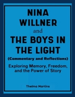 Nina Willner and The Boys in the Light (Commentary and Reflections): Exploring Memory, Freedom, and the Power of Story 1105993779 Book Cover