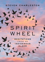 Spirit Wheel: Meditations from an Indigenous Elder 1506486657 Book Cover