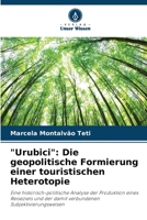 "Urubici": Die geopolitische Formierung einer touristischen Heterotopie 6207288106 Book Cover