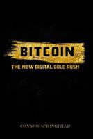 Bitcoin: The New Digital Gold Rush 1977981291 Book Cover