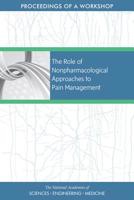 The Role of Nonpharmacological Approaches to Pain Management: Proceedings of a Workshop 030949091X Book Cover