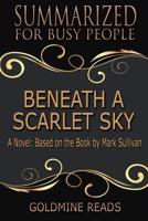 Beneath a Scarlet Sky - Summarized for Busy People 1092441174 Book Cover