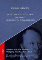 Schriften Zur Kultur: Grosse Kultur, Kleine Epigonen (Schriften Aus Dem Nachlass Wolfgang Harichs, 13) 3828844561 Book Cover