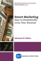 Smart Marketing: How to Dramatically Grow Your Revenue 1631572342 Book Cover