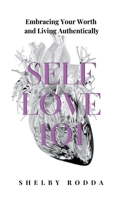 Self Love 101: Embracing Your Worth and Living Authentically B0DSQSXB73 Book Cover