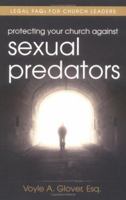 Protecting Your Church Against Sexual Predators: Legal FAQs for Church Leaders 082542691X Book Cover