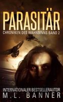 PARASITÄR: Ein Apokalyptischer Horrorthriller (Chroniken des Wahnsinns) (German Edition) 1947510746 Book Cover