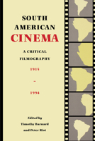 South American Cinema: A Critical Filmography, 1915-1994 0292708718 Book Cover