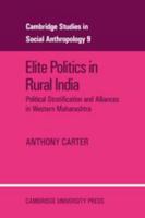 Elite Politics in Rural India: Political Stratification and Political Alliances in Western Maharashtra 0521040698 Book Cover