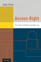 Access-Right: The Future of Digital Copyright Law 0199734070 Book Cover