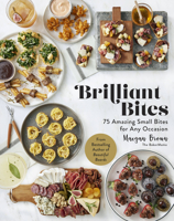 Brilliant Bites: 50 Delicious Small Bites to Believe in Love at First Bite 1631069632 Book Cover