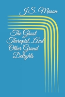 The Ghost Therapist...And Other Grand Delights B087SFTB77 Book Cover