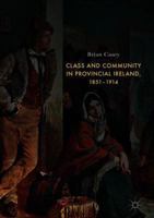 Class and Community in Provincial Ireland, 1851-1914 3030100162 Book Cover