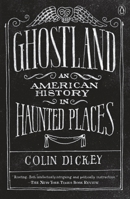 Ghostland: An American History in Haunted Places 1101980206 Book Cover