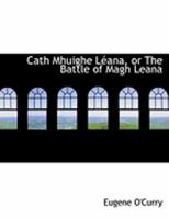 Cath Mhuighe Léana, or The Battle of Magh Leana 1016194455 Book Cover