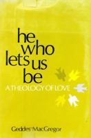 He Who Lets Us Be: A Theology of Love 0913729612 Book Cover
