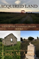 Acquired Land (Saga of the Vanishing Prairie) 196535260X Book Cover