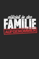 Offiziell in der Familie aufgenommen: Notizbuch/Tagebuch/Organizer/120 Linierte Seiten/ 6x9 Zoll (German Edition) 1650098014 Book Cover