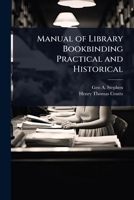 Manual of Library Bookbinding Practical and Historical 1024071650 Book Cover