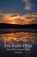 Em from Ohio: How I Met Jesus in Texas B0FSFSMFMT Book Cover
