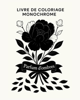 Livre de coloriage monochrome - Parfum d'ombres (French Edition) 3007770920 Book Cover