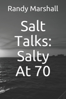 Salt Talks: Salty At 70 1651434735 Book Cover