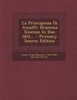 La Principessa Di Amalfi: Dramma Giocoso in Due Atti... 0341153958 Book Cover