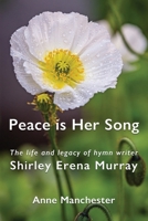 Peace is Her Song: The Life and Legacy of Hymn Writer Shirley Erena Murray 1991027826 Book Cover