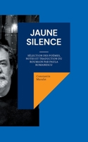 Jaune silence: Sélection des poèmes, notes et traduction du roumain par PAULA ROMANESCU (French Edition) 2322543101 Book Cover