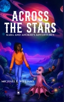 ACROSS THE STARS: Kara and Anokhi's Adventures 1068575182 Book Cover