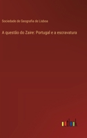A questão do Zaire: Portugal e a escravatura 3368713612 Book Cover