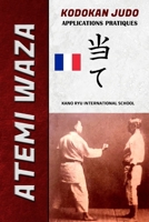Atemi Waza Kodokan Judo - applications pratiques (French Edition) B0F91VWPJL Book Cover
