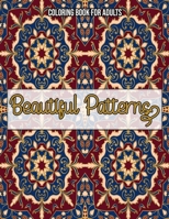 Beautiful Patterns: Coloring Book For Adults: Coloring books for adults pattern / Stress Relieving Designs B08L5DXHFC Book Cover