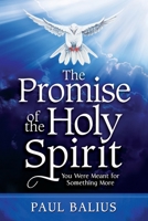 The Promise of the Holy Spirit: You Were Meant for Something More 1734909706 Book Cover