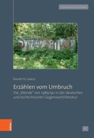 Erz?hlen Vom Umbruch : Die Wende Von 1989/90 in der Deutschen und Tschechischen Gegenwartsliteratur 3412518492 Book Cover
