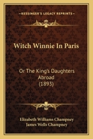 Witch Winnie in Paris; or, The King's Daughter Abroad 1167217527 Book Cover