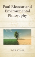 Paul Ricoeur and Environmental Philosophy (Studies in the Thought of Paul Ricoeur) 166692489X Book Cover