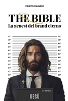 THE BIBLE - La genesi del brand eterno (Italian Edition) B0FMQ4NZSS Book Cover