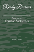 Ready Reasons: Essays on Christian Apologetics B0D38BG8WJ Book Cover