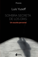 Sombra secreta de los días: Un asunto personal (Spanish Edition) B08GVGCKBM Book Cover