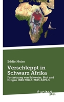 Verschleppt in Schwarz Afrika: Fortsetzung von Schweiss, Blut und Drogen ISBN 978-3-7103-5479-3 3710356474 Book Cover