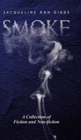 Smoke: A Collection of Fiction and Non-fiction 0228882109 Book Cover
