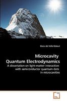 Microcavity Quantum Electrodynamics: A dissertation on light-matter interaction with semiconductor quantum dots in microcavities 3639194608 Book Cover